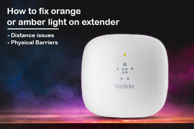 How to Fix Orange Or Amber Light On Extender
